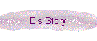 E's STORY